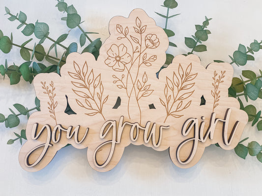 You Grow Girl Wood Sign